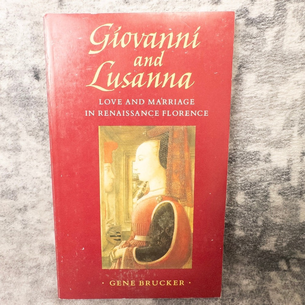 Giovanni and‎ Lusanna: Love and Marriage in Renaissance Florence by Gene Brucker